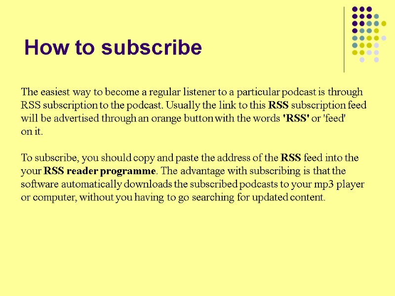 How to subscribe The easiest way to become a regular listener to a particular